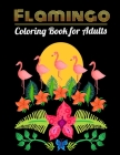 Flamingo Coloring Book for Adults: An Adult Coloring Book with Fun, Easy, flower pattern and Relaxing Coloring Pages By Masab Press House Cover Image