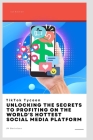 TikTok Tycoon: Unlocking the Secrets to Profiting on the World's Hottest Social Media Platform By Jm Bertelsen Cover Image