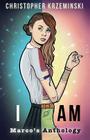 I Am: Marco's Anthology By Christopher Krzeminski Cover Image