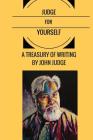 Judge for Yourself: A Treasury of Writing by John Judge By Kenn Thomas (Foreword by), David T. Ratcliffe (Introduction by), Joseph E. Green (Editor) Cover Image