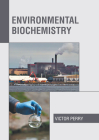 Environmental Biochemistry By Victor Perry (Editor) Cover Image