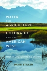 Water and Agriculture in Colorado and the American West: First in Line for the Rio Grande By David Stiller Cover Image