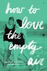 How to Love the Empty Air By Cristin O'Keefe Aptowicz Cover Image