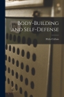 Body-building and Self-defense By Myles Callum Cover Image