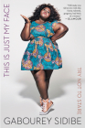 This Is Just My Face: Try Not to Stare By Gabourey Sidibe Cover Image