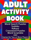 Adult Activity Book for Men and Women Who Love Travel and Trivia: Adult Word Search Puzzles, Sudoku, Kakuro, Crossword Puzzles, Word Scramble, and Gam By Vickie Sloderbeck Cover Image