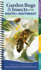 Garden Bugs & Insects of the South & Southeast: Identify Pollinators, Pests, and Other Garden Visitors (Adventure Quick Guides) By Jaret C. Daniels Cover Image