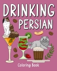 Drinking Persian Coloring Book: Coloring Books for Adult, Zoo Animal Painting Page with Coffee and Cocktail Cover Image