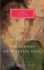 Agnes Grey, The Tenant of Wildfell Hall: Introduction by Lucy Hughes-Hallett (Everyman's Library Classics Series) Cover Image