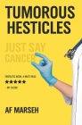 Tumorous Hesticles: Just Say Cancer By Af Marseh Cover Image