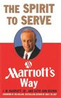 The Spirit to Serve Marriott's Way By Kathy Ann Brown, Marriott J. W Cover Image