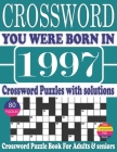 You Were Born in 1997: Crossword Puzzle Book: Crossword Puzzle Book With Word Find Puzzles for Seniors Adults and All Other Puzzle Fans & Per By Ryom Mon I. Publication Cover Image