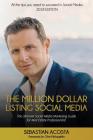 The Million Dollar Listing Social Media: The Ultimate Social Media Marketing Guide for Real Estate Professionals! By Chris McLaughlin (Foreword by), Sebastian Acosta Cover Image