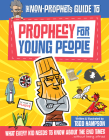 The Non-Prophet's Guide to Prophecy for Young People: What Every Kid Needs to Know about the End Times By Todd Hampson Cover Image