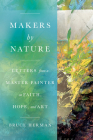 Makers by Nature: Letters from a Master Painter on Faith, Hope, and Art By Bruce Herman, Malcolm Guite (Foreword by) Cover Image