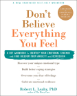Don't Believe Everything You Feel: A CBT Workbook to Identify Your Emotional Schemas and Find Freedom from Anxiety and Depression By Robert L. Leahy Cover Image