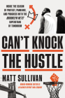 Can't Knock the Hustle: Inside the Season of Protest, Pandemic, and Progress with the Brooklyn Nets' Superstars of Tomorrow By Matt Sullivan Cover Image