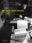 We Are in Open Circuits: Writings by Nam June Paik (Writing Art) By Nam June Paik, John G. Hanhardt (Editor), Gregory Zinman (Editor), Edith Decker-Phillips (Editor) Cover Image