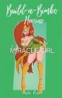 Build-a-Bimbo Heroine: Miracle Girl By Layla Rose Cover Image