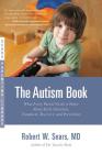 The Autism Book: What Every Parent Needs to Know About Early Detection, Treatment, Recovery, and Prevention Cover Image