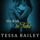 His Risk to Take (Line of Duty) By Tessa Bailey, Alice Chapman (Read by) Cover Image
