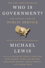 Who Is Government?: The Untold Story of Public Service By Michael Lewis (Editor) Cover Image