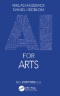 AI for Arts By Niklas Hageback, Daniel Hedblom Cover Image
