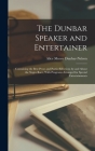 The Dunbar Speaker and Entertainer: Containing the Best Prose and Poetic Selections by and About the Negro Race, With Programs Arranged for Special En Cover Image