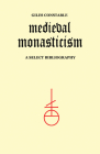 Medieval Monasticism: A Select Bibliography (Heritage) By Giles Constable, John Leyerle (Editor) Cover Image