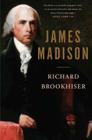James Madison By Richard Brookhiser Cover Image