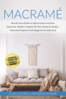 Macramé: Step By Step Guide to Make Unique and Easy Macramé, Modern Projects for Your Home & Garden. Illustrated Patterns From By Macramé In Paris, Julia Cother Cover Image