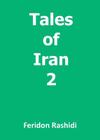 Tales of Iran 2 By Feridon Rashidi Cover Image