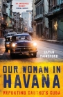 Our Woman in Havana: Reporting Castro's Cuba Cover Image