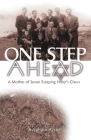 One Step Ahead: A Mother of Seven Escaping Hitler's Claws Cover Image