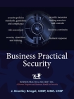Business Practical Security By J. Brantley Briegel Cissp Cism Chsp Cover Image