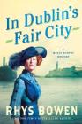 In Dublin's Fair City: A Molly Murphy Mystery (Molly Murphy Mysteries #6) By Rhys Bowen Cover Image