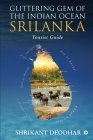 Glittering Gem of the Indian Ocean - Srilanka: Tourist Guide By Shrikant Deodhar Cover Image