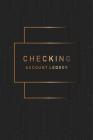 Checking Account Ledger: Black Gold Cover 6 Column Payment Record and Tracker Log Book Checking Account Transaction Register Checkbook Balance By M. H. Angelica Cover Image