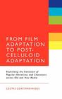 From Film Adaptation to Post-Celluloid Adaptation: Rethinking the Transition of Popular Narratives and Characters Across Old and New Media Cover Image