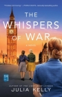 The Whispers of War By Julia Kelly Cover Image