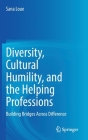 Diversity, Cultural Humility, and the Helping Professions: Building Bridges Across Difference Cover Image