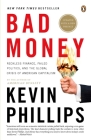 Bad Money: The Inexcusable Failure of American Finance: An Update to Bad Money (A Penguin Group eSpecial from Penguin Books) By Kevin Phillips Cover Image