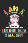 I am 8 And Confident, Brave & Beautiful Notebook: : 8 Years Old Gift for Boys & Girls, 120 Pages, (6 x 9) By Id Print Cover Image