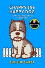 Chappy the Happy Dog: Learn to Take Care of a New Puppy By Sue Sue Sweet Cover Image