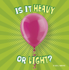 Is It Heavy or Light? (Properties of Materials) By Lisa J. Amstutz Cover Image