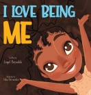 I Love Being Me By Angel Reynolds, Adua Hernandez (Illustrator) Cover Image