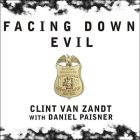 Facing Down Evil: Life on the Edge as an FBI Hostage Negotiator Cover Image