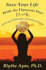 Save Your Life with the Dynamic Duo D3 and K2: How to Be pH Balanced in an Unbalanced World (How to Save Your Life #5) Cover Image