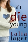 If I Die Young By Talia Jager Cover Image