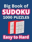 Big Book of Sudoku 1000 Puzzles - Easy to Hard: Huge Bargain Collection of Easy, Medium and Hard Level 1000 Puzzles and Solutions, Tons of Challenge a Cover Image